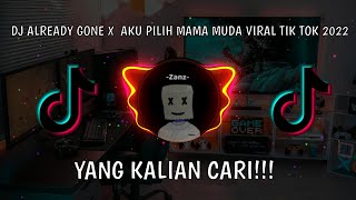 DJ ALREADY GONE X AKU PILIH MAMA MUDA VIRAL TIKTOK 2022 OVE REMIX!🌻