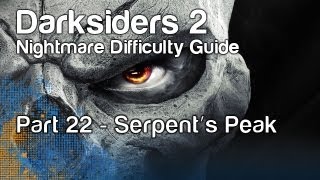 Darksiders 2 - Nightmare Guide - Part 22 - Serpent's Peak | WikiGameGuides