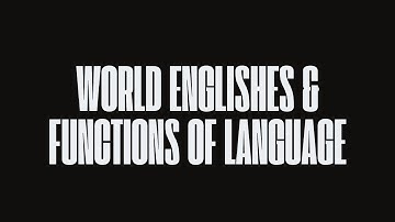 WORLD ENGLISHES & FUNCTIONS OF LANGUAGE - A Video Presentation