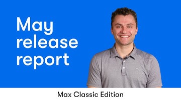 Max Classic Release Report - May 2022
