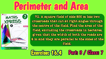 Exercise 16.4 | Part 3 | Class 7 | Perimeter and Area| Maths Xpress Solutions