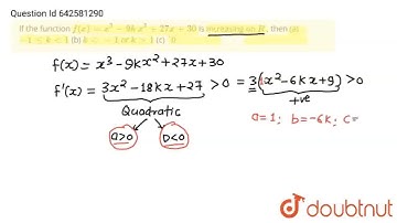 If the function f(x)=x^3-9k\\ x^2+27 x+30\nis increasing on R\n, then\n(a) -1lt=klt1\n (b) klarr...