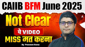 CAIIB BFM June 2025 not Clear, ये video miss मत करना | CAIIB Dec 2025 Preparation | Praveen rana