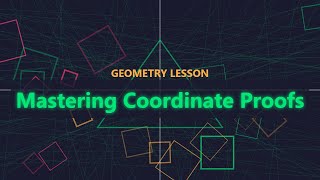 Coordinate Proof Made Easy! Proving Geometry with Algebra