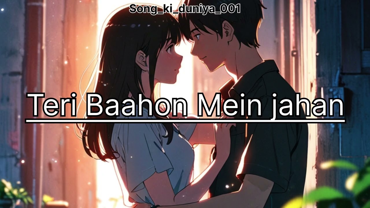 Teri Baahon Mein jahan / / #song_ki_duniya_001 / / #treanding #lofimusic 