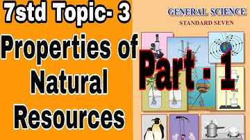 7th Science Topic 3 Properties of Natural Resources part -1