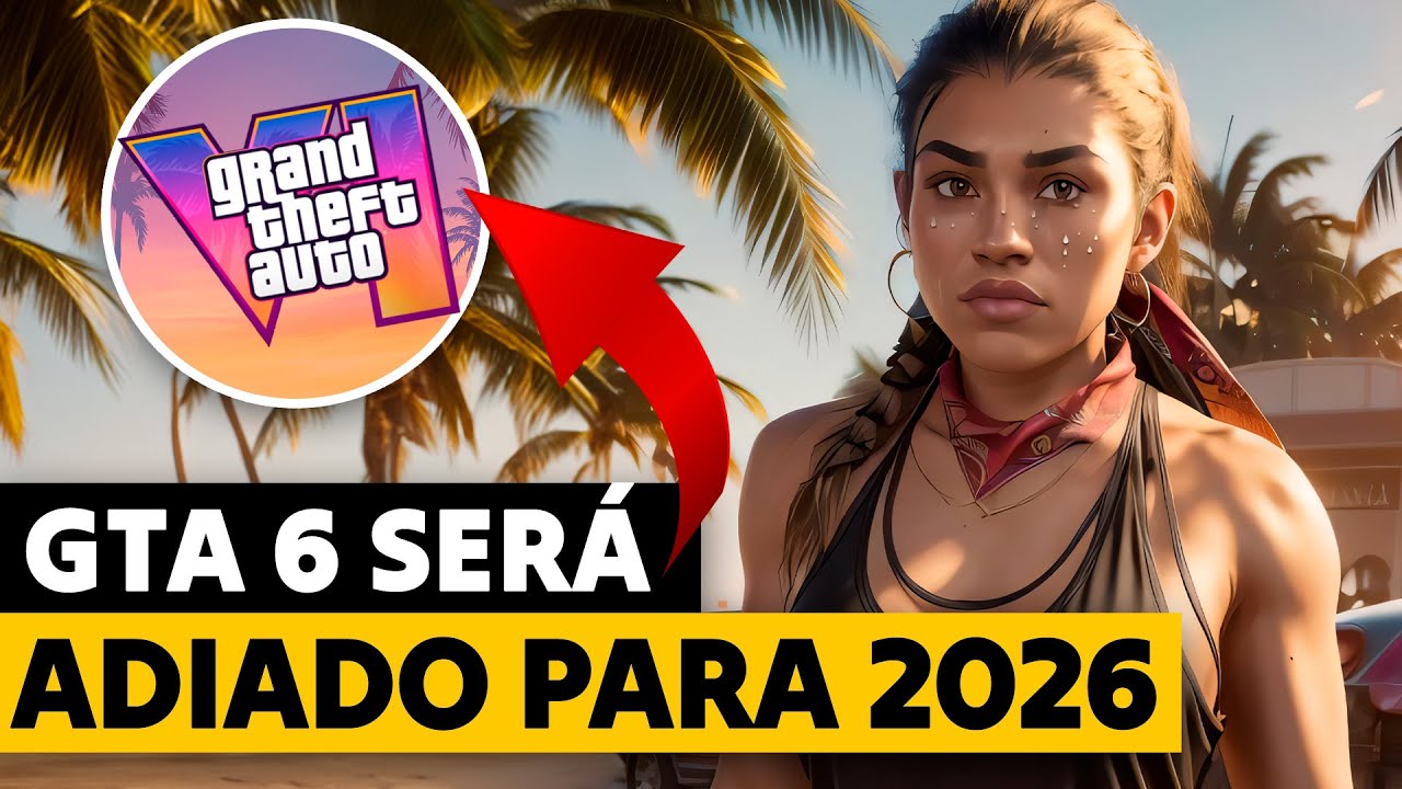 ADIAMENTO DO GTA 6 PARA 2026 YouTube 