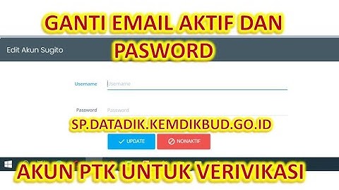 CARA GANTI EMAIL DAN PASSWORD AKUN PTK TERBARU DI SP.DATADIK,kemdikbud.go.id