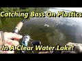 Catching Bass On Plastics In A Clear Water Lake!