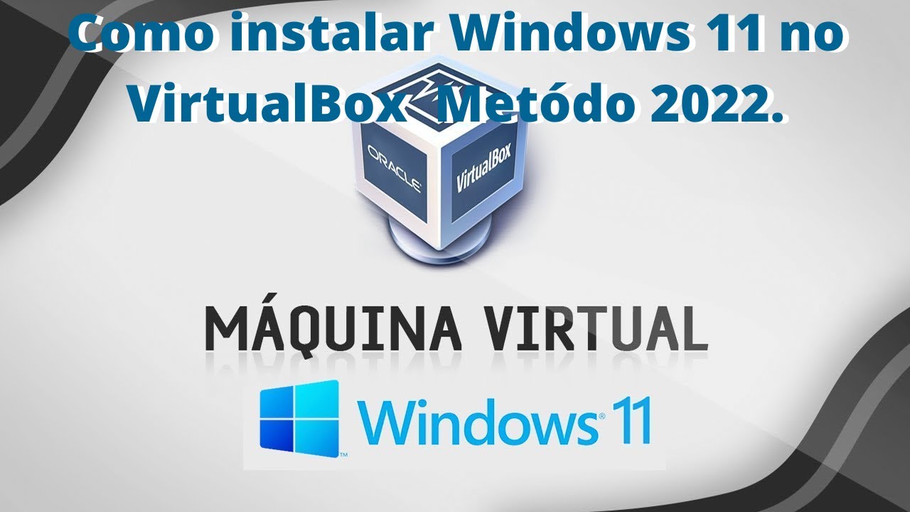 Cómo instalar Windows 11 como sistema virtual en VirtualBox