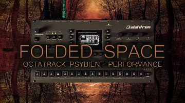 folded space ... elektron octatrack psybient