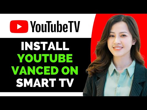 How to Install Youtube Vanced on Smart Tv