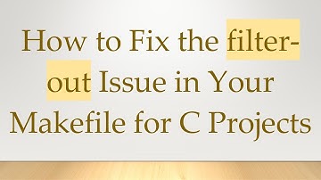 How to Fix the filter-out Issue in Your Makefile for C Projects