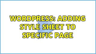 Wordpress: Adding style sheet to specific page (2 Solutions!!)