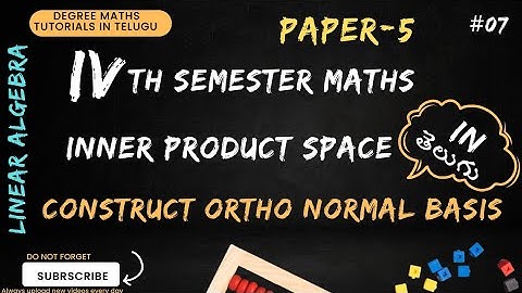7.Inner Product space | problems on constructing Ortho normal basis | linear algebra|paper-5 |Telugu