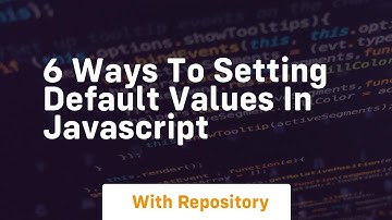 6 ways to setting default values in javascript