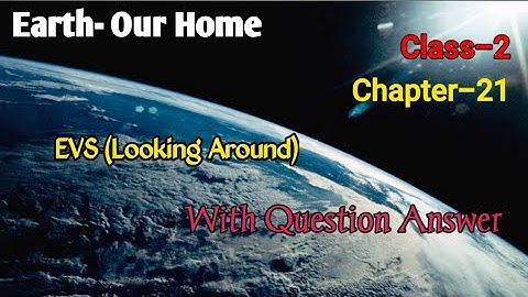 Earth- Our Home Class 2 EVS- (Looking Around) Chapter-21 with question answer @NCERTTHEMIND