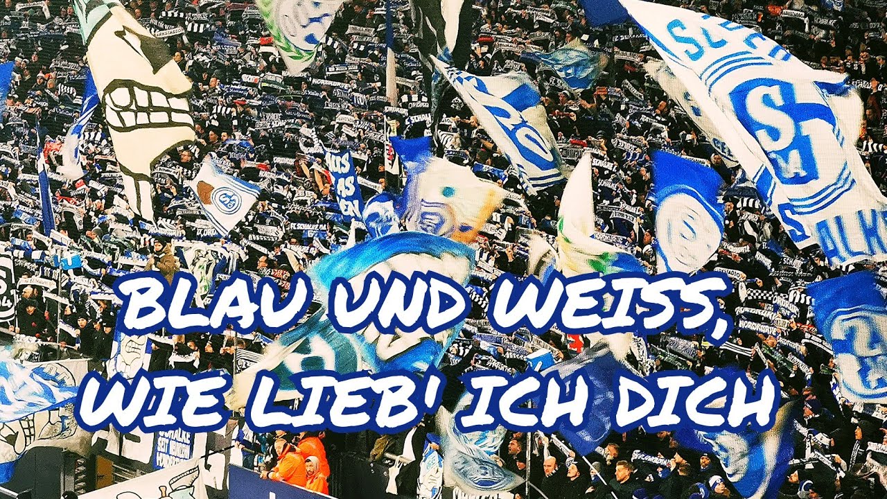 Schalke 04 Hymne "Blau und Weiß, wie lieb' ich dich" - YouTube