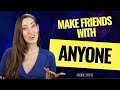 How to Be Friends with Anyone