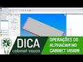 Dica 06 CV | Operações do Alphacam no Cabinet Vision