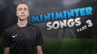 Miniminter Songs Part 3