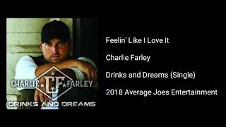 Charlie Farley - Feelin' Like I Love It