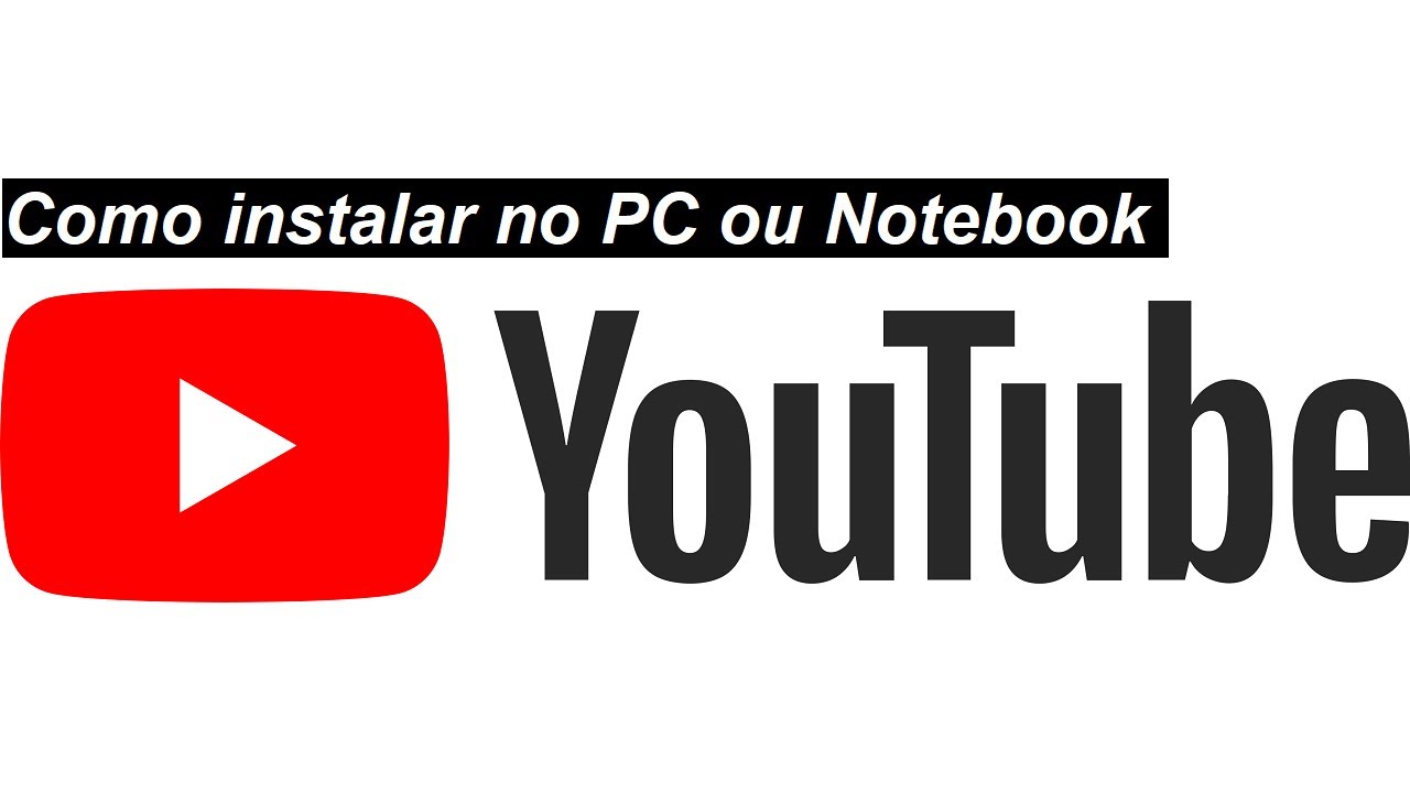 Como Instalar O Youtube No Pc Ou Notebook Fácil E Prático Youtube