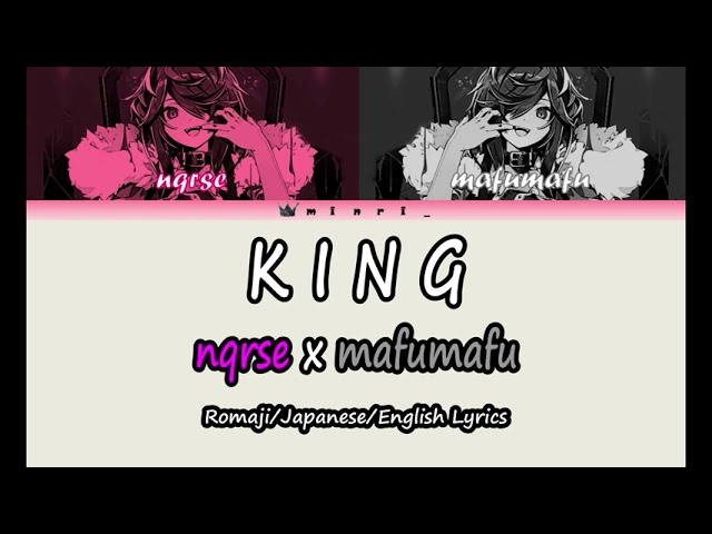 KING - mafumafu x nqrse ROMAJI/JAPANESE/ENGLISH Lyrics class=