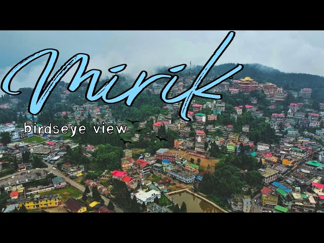 Birds eye view of Mirik | Mirik drone shots | class=