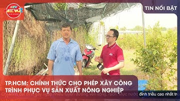 TP.HCM: CHÍNH THỨC CHO PHÉP XÂY CÔNG TRÌNH PHỤC VỤ SẢN XUẤT NÔNG NGHIỆP