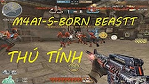 Nhạc remix Đột Kích: những hightlight đẹp m4a1 born beast