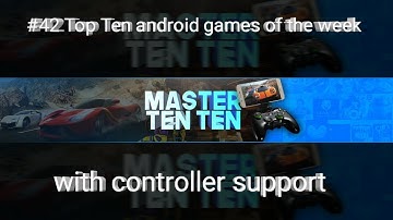 #42 Top Ten android games of the week with controller support