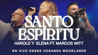 Harold y Elena Ft Marcos Witt | Santo Espíritu (Videoclip Oficial)