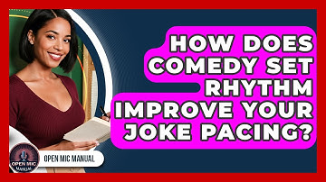 How Does Comedy Set Rhythm Improve Your Joke Pacing? - Open Mic Manual