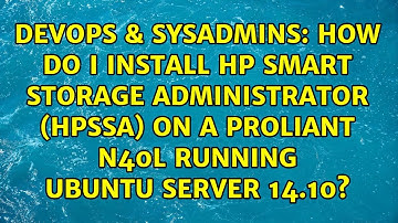 How do I install HP Smart Storage Administrator (hpssa) on a Proliant N40L running Ubuntu Server...