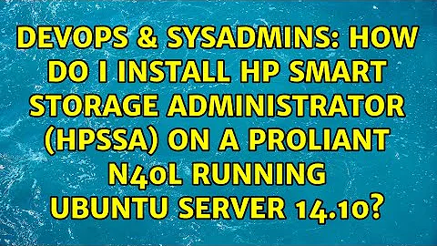 How do I install HP Smart Storage Administrator (hpssa) on a Proliant N40L running Ubuntu Server...