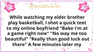 While watching my older brother play basketball, I shot a quick text to my online boyfriend. 