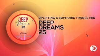 Deep Dreams 25 - Uplifting And Euphoric Trance Mix By Dreamlab Project