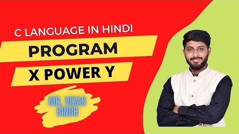36. Program || x Power y || Power of a number || in c  in hindi || by vikas singh