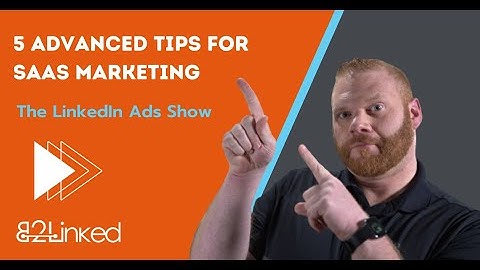 5 Advanced Tips for SaaS Marketing on LinkedIn Ads