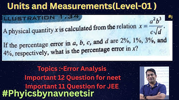 A physical quantity x is calculated from the relation x =If the percentage error in a b