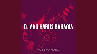 Download Lagu DJ Aku Harus Bahagia MP3