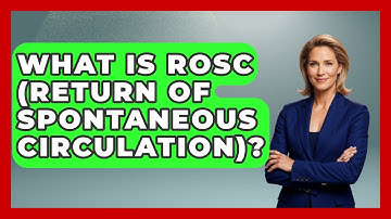 What Is ROSC (Return Of Spontaneous Circulation)? - First Response Medicine