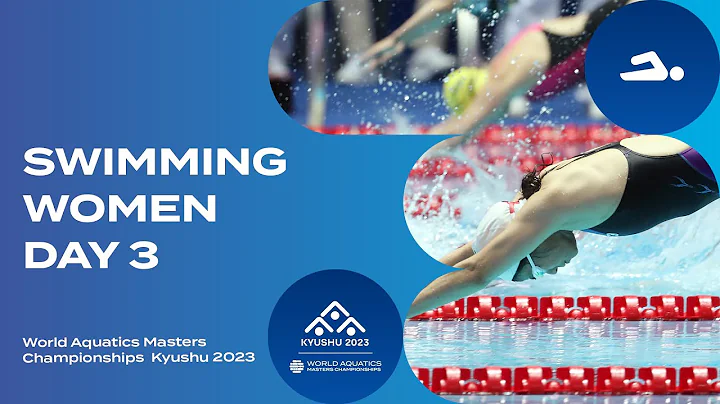 Swimming | Women | Day 3 | World Aquatics Masters Championships Kyushu 2023 - DayDayNews