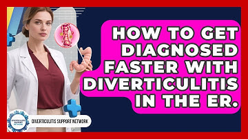 How To Get Diagnosed Faster With Diverticulitis In The ER. - Diverticulitis Support Network