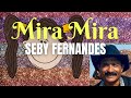 Mira Mira - Seby Fernandes - Lyrics - Original Version Mp3 Song