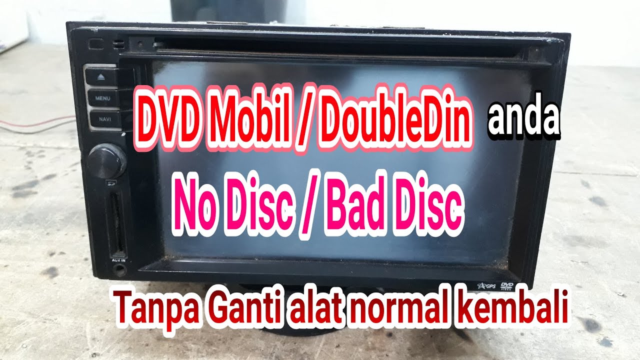 Cara Perbaiki DVD Mobil No Disc atau Bad Disc YouTube