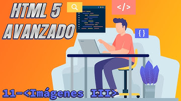 La etiqueta PICTURE - Imágenes III - Capítulo 11 - Curso HTML 5 Avanzado