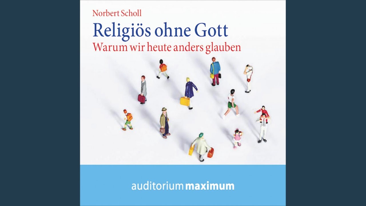 Religiös ohne Gott, Kapitel 17.2 - Religiös ohne Gott (Ungekürzt) - YouTube