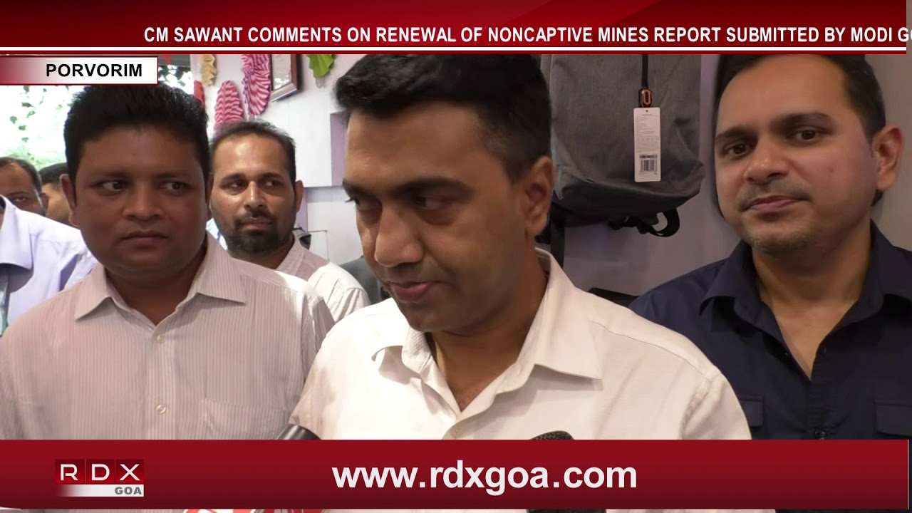 CM SAWANT COMMENTS ON RENEWAL OF NON CAPTIVE MINES REPORT SUBMITTED BY MODI GOVERNMENT AT CENTRE